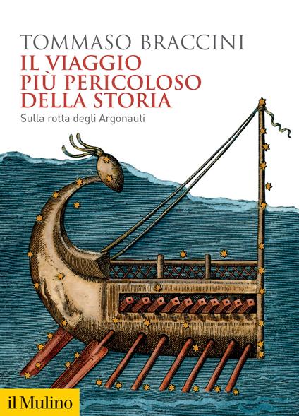 Il viaggio più pericoloso della storia. Sulla rotta degli Argonauti - Tommaso Braccini - copertina