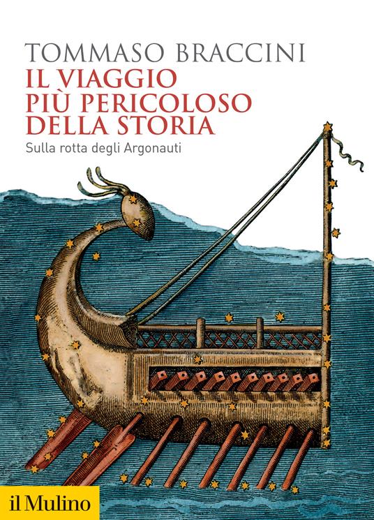 Il viaggio più pericoloso della storia. Sulla rotta degli Argonauti - Tommaso Braccini - copertina