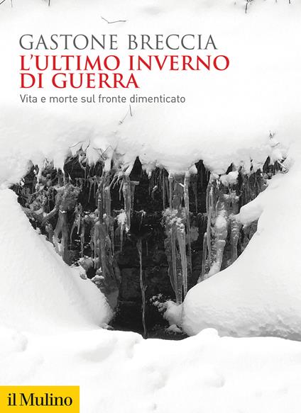 L'ultimo inverno di guerra. Vita e morte sul fronte dimenticato - Gastone Breccia - copertina