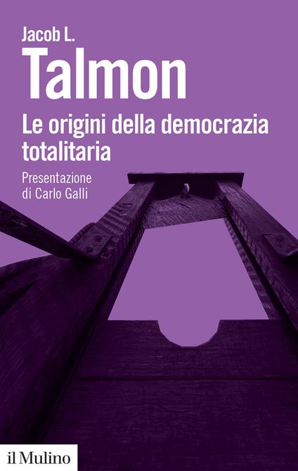 Le origini della democrazia totalitaria - Jacob L. Talmon - copertina