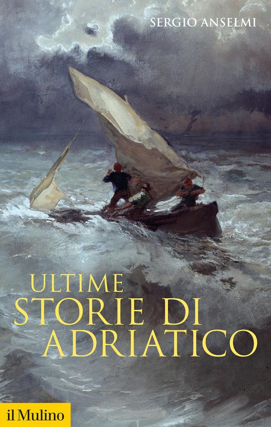 Ultime storie di Adriatico - Sergio Anselmi - copertina