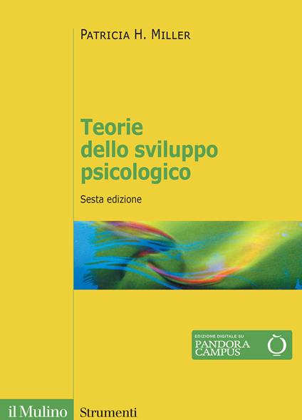 Teorie dello sviluppo psicologico. Nuova ediz. - Patricia H. Miller - copertina