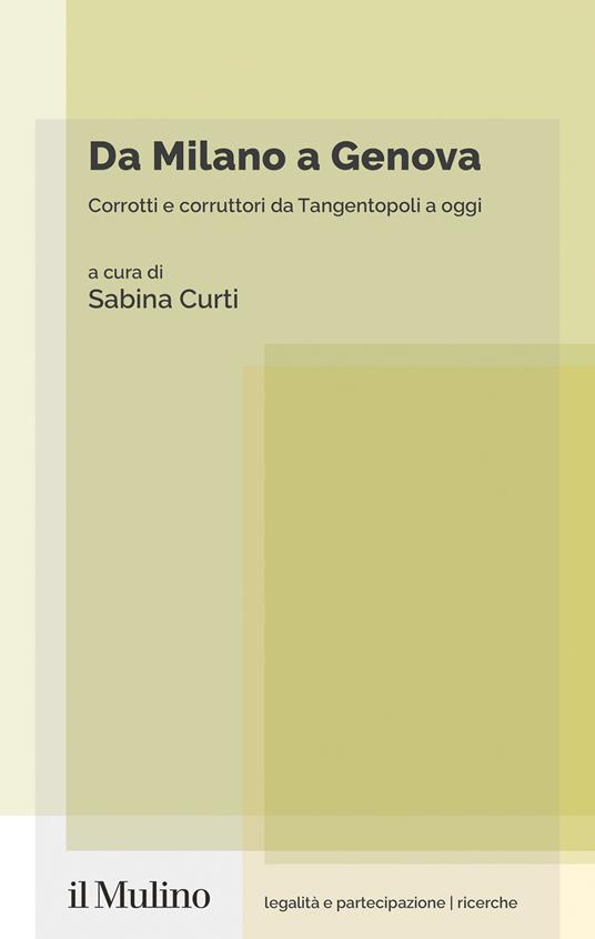 Da Milano a Genova. Corrotti e corruttori da Tangentopoli a oggi - copertina