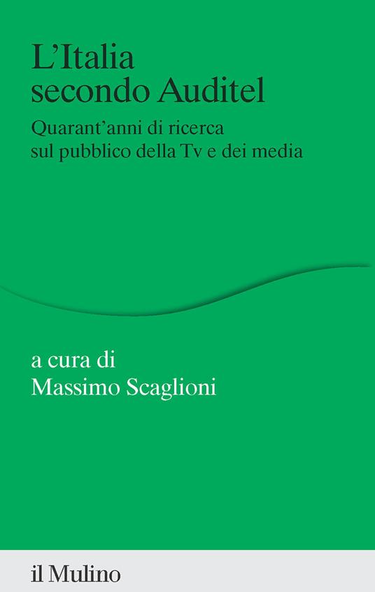 L'Italia secondo Auditel. Quarant'anni di ricerca sul pubblico della TV e dei media - copertina