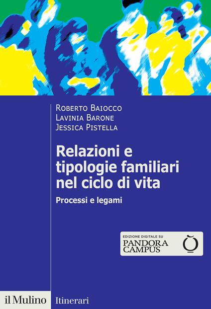 Relazioni e tipologie familiari nel ciclo di vita. Processi e legami - Roberto Baiocco,Lavinia Barone,Jessica Pistella - copertina