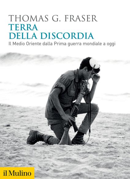 Terra della discordia. Il Medio Oriente dalla Prima guerra mondiale a oggi - Thomas G. Fraser - copertina