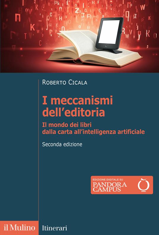 I meccanismi dell'editoria. Il mondo dei libri dalla carta all'intelligenza artificiale. Nuova ediz. - Roberto Cicala - copertina