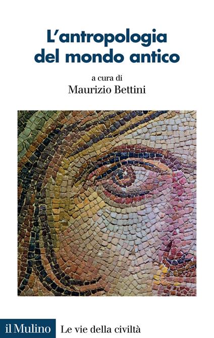 L'antropologia del mondo antico. Uno sguardo diverso sui Greci e sui Romani - copertina