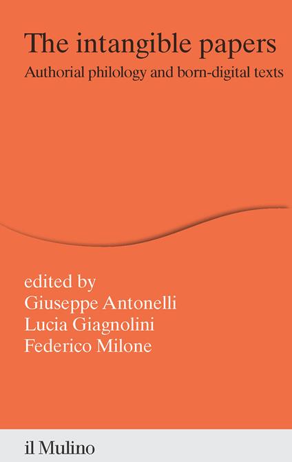 The intangible papers. Authorial philology and born-digital texts - copertina