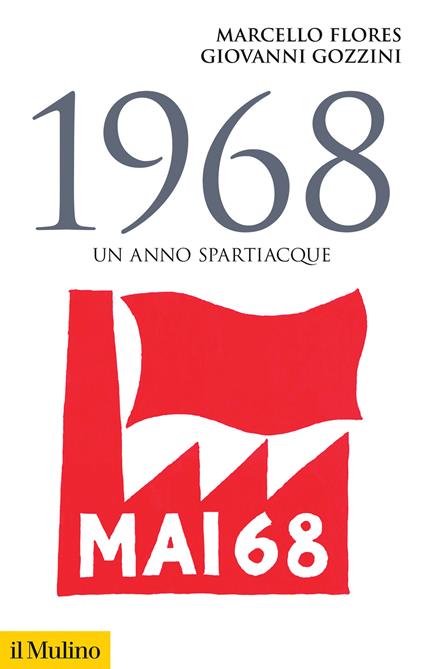 1968. Un anno spartiacque - Marcello Flores,Giovanni Gozzini - copertina