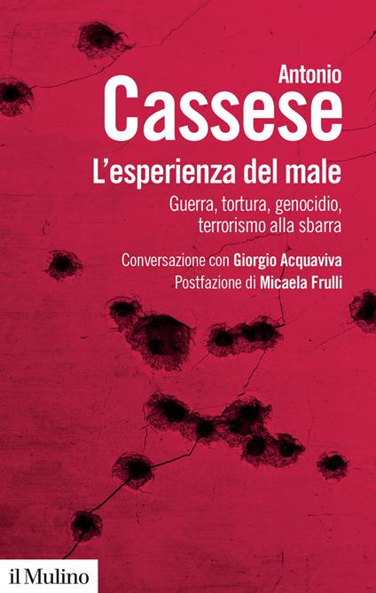 L'esperienza del male. Guerra, tortura, genocidio, terrorismo alla sbarra. Conversazione con Giorgio Acquaviva - Antonio Cassese - copertina