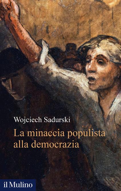 La minaccia populista alla democrazia - Wojciech Sadurski - copertina