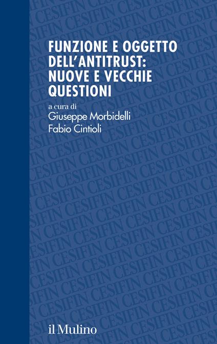 Funzione e oggetto dell'antitrust: nuove e vecchie questioni - copertina
