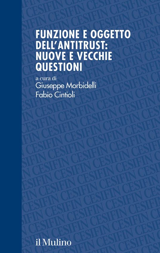 Funzione e oggetto dell'antitrust: nuove e vecchie questioni - copertina