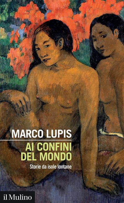 Ai confini del mondo. Storie da isole lontane - Marco Lupis - copertina