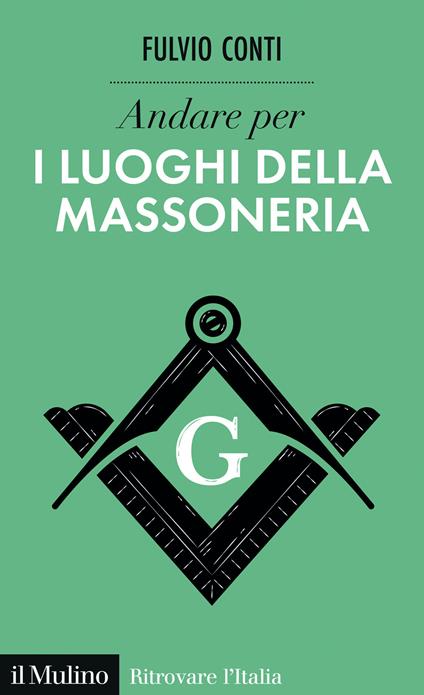 Andare per i luoghi della massoneria - Fulvio Conti - copertina