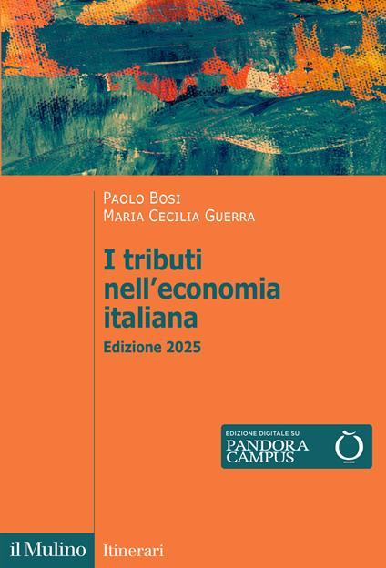 I tributi nell'economia italiana. Nuova ediz. - Paolo Bosi,Maria Cecilia Guerra - copertina