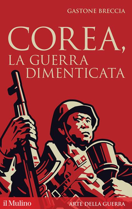 Corea, la guerra dimenticata - Gastone Breccia - copertina