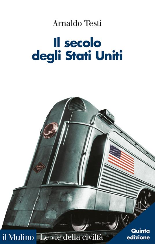 Il secolo degli Stati Uniti. Nuova ediz. - Arnaldo Testi - copertina