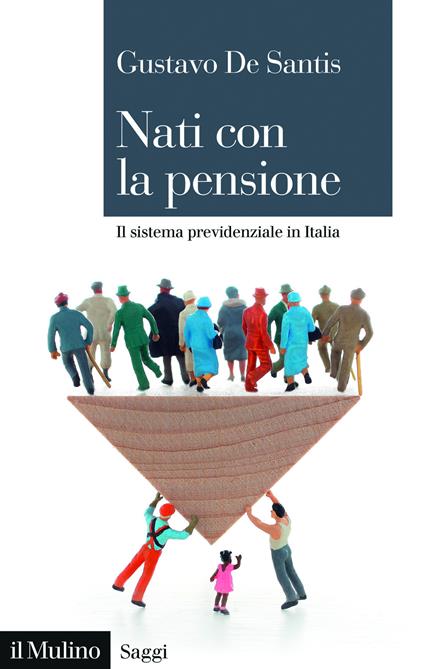 Nati con la pensione. Il sistema previdenziale in Italia - Gustavo De Santis - copertina