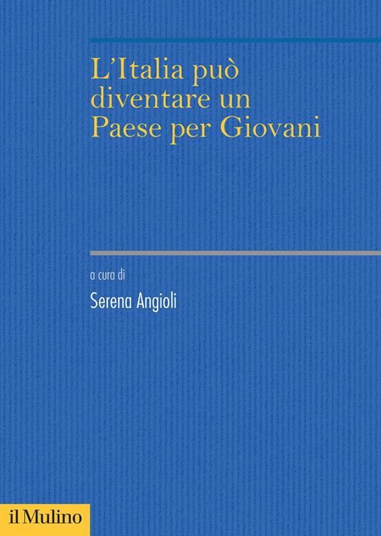 L'Italia può diventare un Paese per giovani? - Serena Angioli - copertina