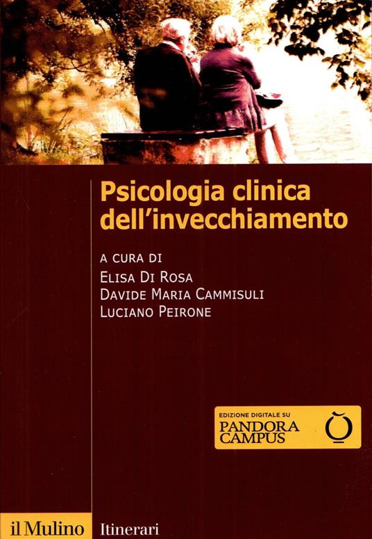 Psicologia clinica dell'invecchiamento - Elisa Di Rosa,Davide Maria Cammisuli,Luciano Peirone - copertina
