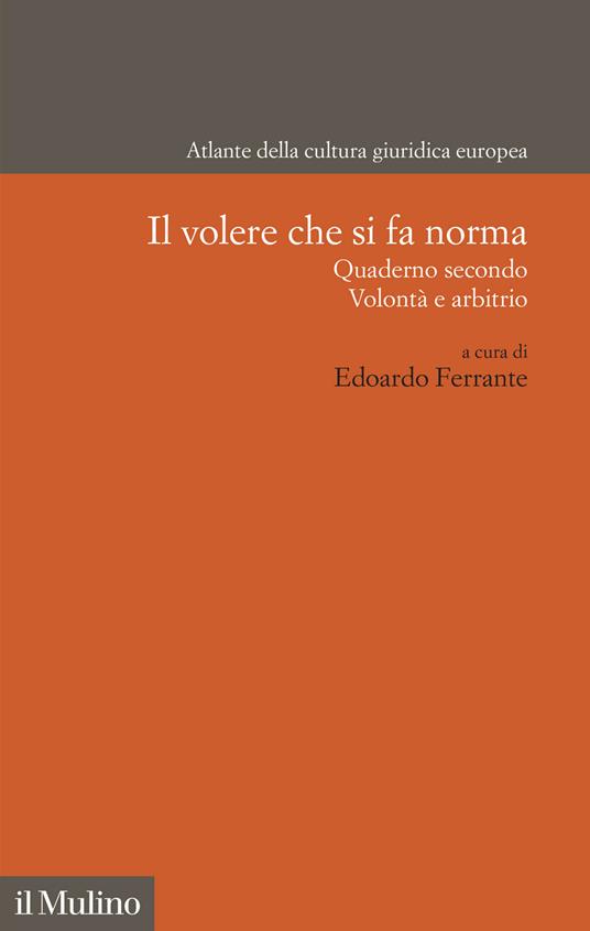 Il volere che si fa norma. Quaderno secondo. Volontà e arbitrio - copertina