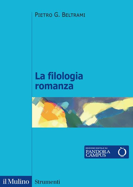 La filologia romanza - Pietro G. Beltrami - copertina