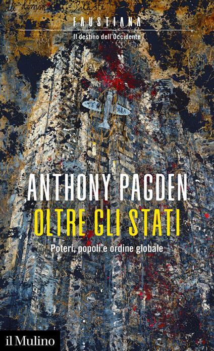Oltre gli Stati. Poteri, popoli e ordine globale - Anthony Pagden - ebook