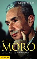 Aldo Moro. Lo statista e il suo dramma