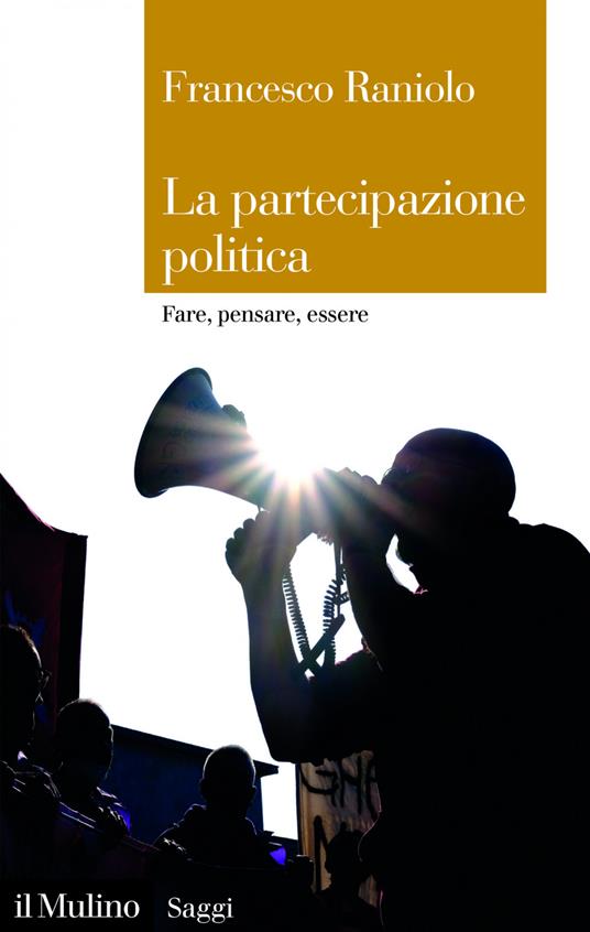 La partecipazione politica. Fare, pensare, essere - Francesco Raniolo - ebook