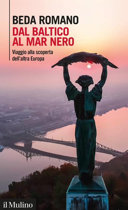 Dal Baltico al Mar Nero. Viaggio alla scoperta dell'altra Europa - Beda Romano - ebook