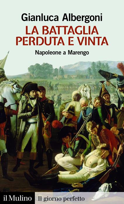 La battaglia perduta e vinta. Napoleone a Marengo. 14 giugno 1800 - Gianluca Albergoni - ebook
