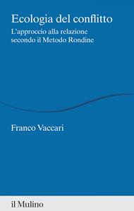 Ecologia del conflitto. L'approccio alla relazione secondo il Metodo Rondine