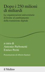 Dopo i 250 milioni di miliardi. Le organizzazioni universitarie di fronte al cambiamento della transizione digitale