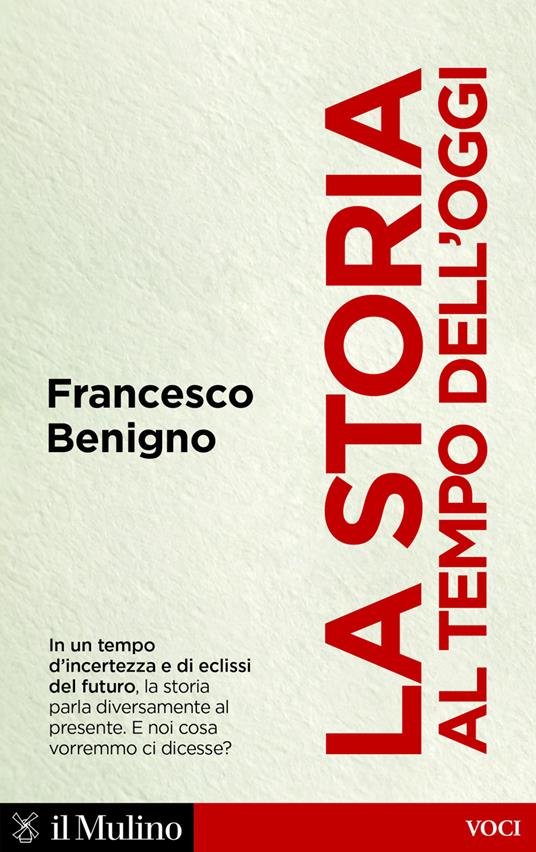 La storia al tempo dell'oggi - Francesco Benigno - ebook