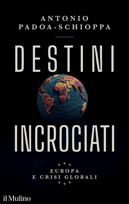 Destini incrociati. Europa e crisi globali - Antonio Padoa-Schioppa - ebook