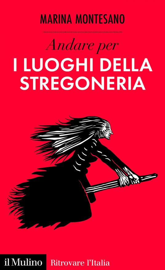 Andare per i luoghi della stregoneria - Marina Montesano - ebook