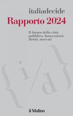 Rapporto 2024. Il futuro della città pubblica. Innovazioni, diritti, mercati