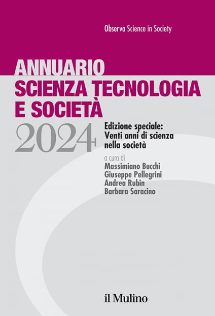 Annuario scienza tecnologia e società. Edizione 2024. Speciale: venti anni di scienza nella società - Massimiano Bucchi,Giuseppe Pellegrini,Andrea Rubin,Barbara Saracino - ebook