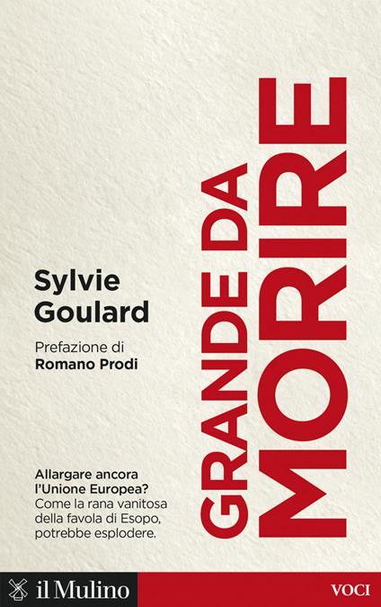 Grande da morire. Come evitare l'esplosione dell'Europa - Sylvie Goulard - ebook