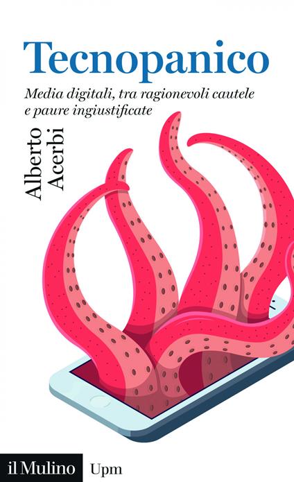 Tecnopanico. Media digitali, tra ragionevoli cautele e paure ingiustificate - Alberto Acerbi - ebook