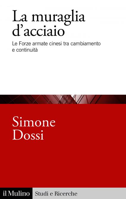 La muraglia d'acciaio. Le Forze armate cinesi tra cambiamento e continuità - Simone Dossi - ebook