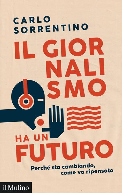 Il giornalismo ha un futuro. Perché sta cambiando, come va ripensato - Carlo Sorrentino - ebook