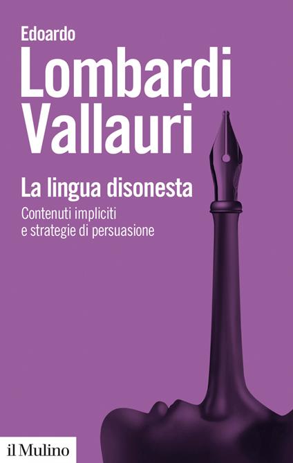 La lingua disonesta. Contenuti impliciti e strategie di persuasione - Edoardo Lombardi Vallauri - ebook