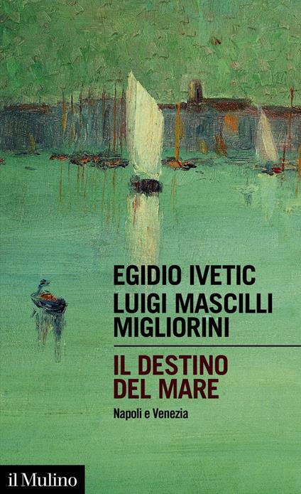 Il destino del mare - Ivetic Egidio,Mascilli Migliorini Luigi - ebook