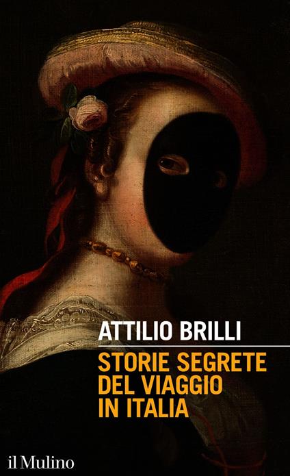 Storie segrete del viaggio in Italia - Attilio Brilli - ebook