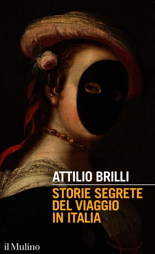 Storie segrete del viaggio in Italia - Attilio Brilli - ebook