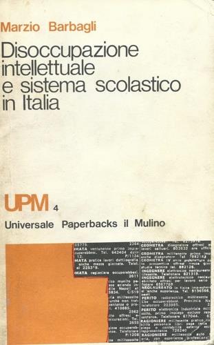 Disoccupazione intellettuale e sistema scolastico in Italia - Marzio Barbagli - copertina