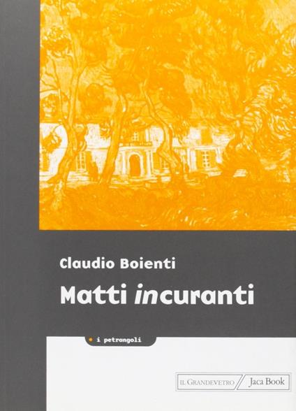Matti in-curanti - Claudio Boienti - copertina